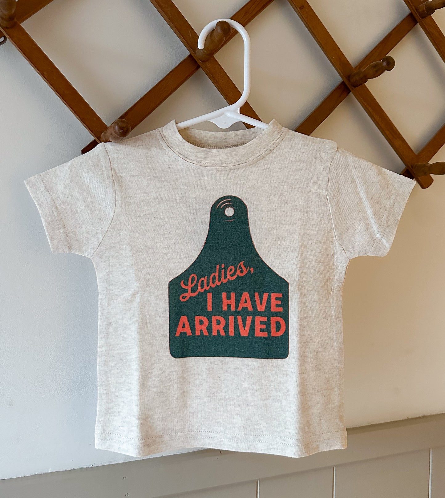 ladies I have arrived shirt